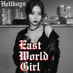 Hellboys - East World Girl (Prod. Swoodeasu)