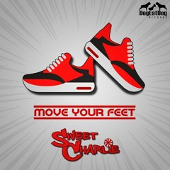 Sweet Charlie - Move Your Feet (OUT NOW ON BEATPORT)