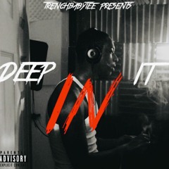 Deep In It