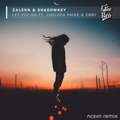 SHADOWKEY - Let You Go (feat. Chelsea Paige & Ebby)- ncsvn remix [FREE DOWNLOAD]