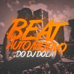 BEAT AUTOMOTIVO DO DJ DOLA - MC 7BELO & MC GW
