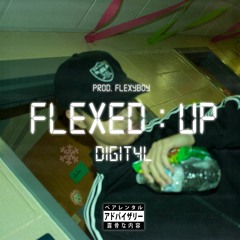 Flexed : UP - Digit4l (Prod. Flexyboy)