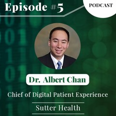 "Everyone needs a digital wingman" Dr. Albert Chan, Chief Digital Officer of Sutter Health