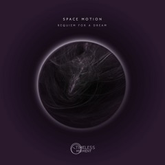 Space Motion - Requiem for a Dream (Original Mix) [Timeless Moment]  OUT NOW!