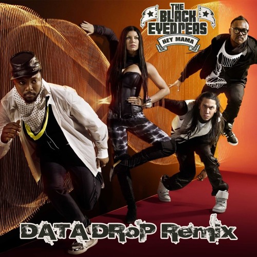 Stream Black Eyed Peas - Hey Mama (DATA DRoP Remix) by DATA DRoP | Listen  online for free on SoundCloud
