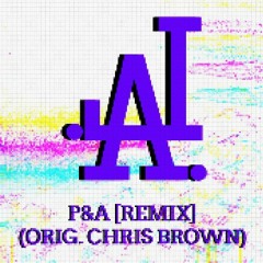 P&A (Orig.  Chris Brown - Pills and Automobiles) [Remix] (FREE D/L)