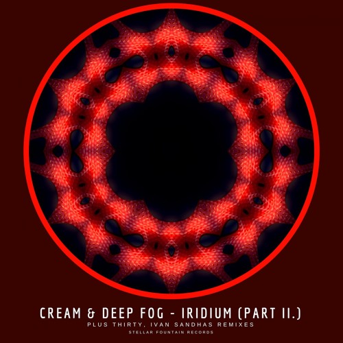 Cream & Deep Fog - Iridium (Plus Thirty Remix)