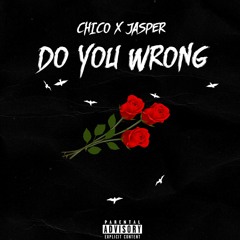 Chico (ft. 905 Jasper) - Do You Wrong