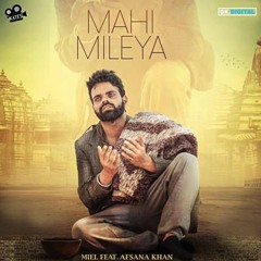 MAHI MILEYA - Miel Ft. Afsana Khan (Full Song) Latest Songs 2018 Kytes Media