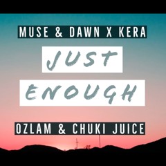 Muse & Dawn Ft Kera - Just Enough [Ozlam & Chuki Juice]