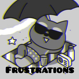 FRUSTRATIONS