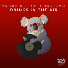 YROR? & Liam Morrison - Drinks In The Air (Original Mix)*OUT NOW*