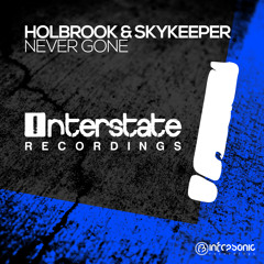 Holbrook & SkyKeeper - Never Gone [Interstate] OUT NOW!