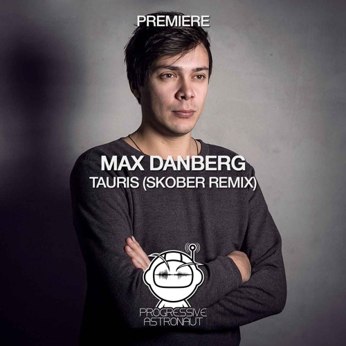 PREMIERE: Max Danberg - Tauris (Skober Remix) [The Plot Music]