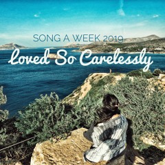 Loved So Carelessly (Deepa Seshadri Demo)