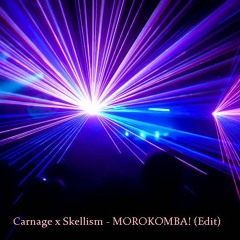 Carnage x Skellism - MOROKOMBA! (Edit)