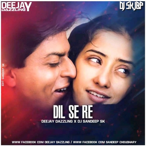 Dil Se Re (Remix)Dj Dazzling x Dj Sandeep Sk