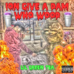Lil Green Tea Beat Tape 1: ION GIVE A DAM WHO WOOD