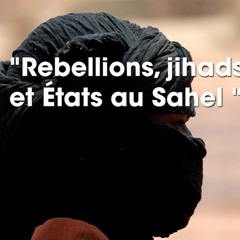 Rébellions, Jihads Et État Du Sahel