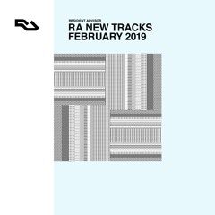RA New Tracks: February 2019