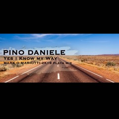 Pino Daniele - Yes I Know My Way (Mark O Mariotti  2K19 Playa Mix )FREE DOWNLOAD