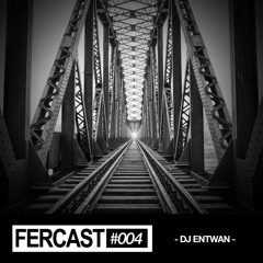 FERCAST004 - DJ Entwan