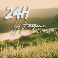 24h - LyLy ft Magazine (LEMX remix)