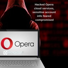 Opera’s Cloud Sync accounts Hacked, Passwords have Been Reset