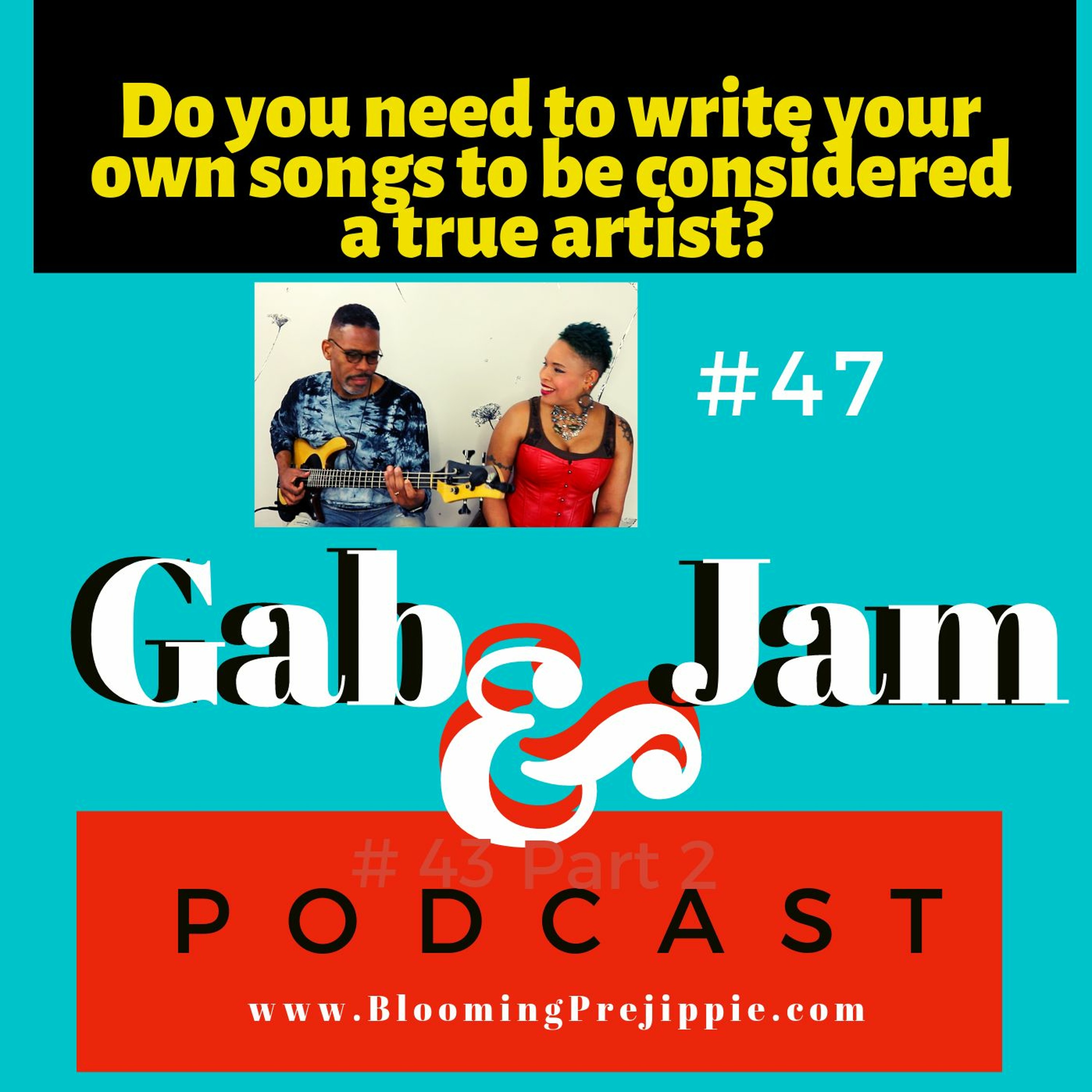 Gab And Jam Episode 47 Do You Need To Write Your Own Songs To Be Considered A True Artist? episode artwork