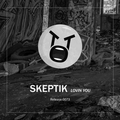Skeptik - Lovin You *FREE DOWNLOAD*