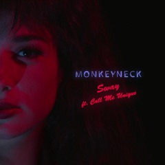 Monkeyneck - Sway (ft. Call Me Unique)