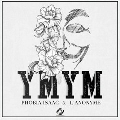 Phobia Isaac Ft L Anonyme - YMYM