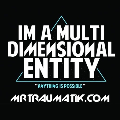 Mr Traumatik - Higher Dimensional Entities