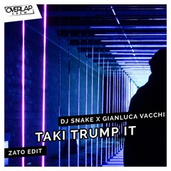DJ Snake x Gianluca Vacchi - Taki Trump It (Zato Edit) [Free Download]