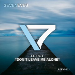 Le Roy - Don't Leave Me Alone (7EVS232)
