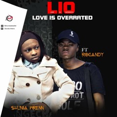 Shuniia Wrenn feat Rocandy - Love Is OverRated(LIO) _(Mixed By IzJOE Beatz).mp3