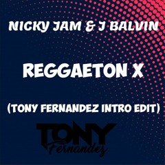 Nicky Jam & J Balvin - Reggaeton X (Tony Fernandez Intro Edit)