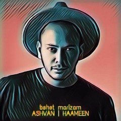 Ashvan - Behet Marizam (HaaMeeN remix)