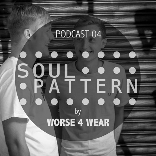 SOUL PATTERN CAST 04 by WORSE 4 WEAR (Dan & Scott Parker)
