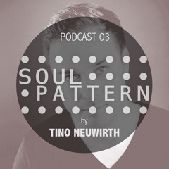 SOUL PATTERN CAST 03 by TINO NEUWIRTH