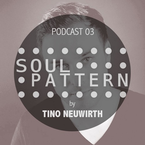 SOUL PATTERN CAST 03 by TINO NEUWIRTH