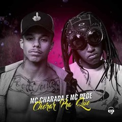 MC CHARADA, MC DEDE - CHORA PRA QUE (DJ RD) LANÇAMENTO 2019