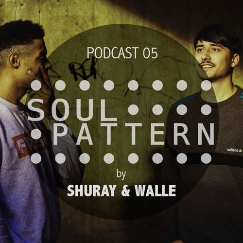 SOUL PATTERN CAST 05 by SHURAY & WALLE