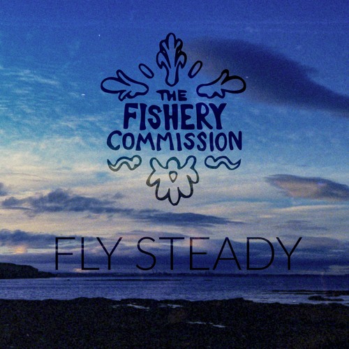 THE FISHERY COMMISSION - Fly Steady