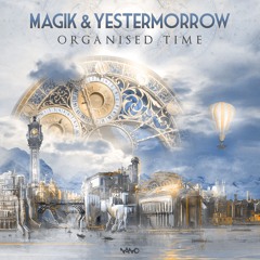 Magik & Yestermorrow - Organised Time ...NOW OUT!
