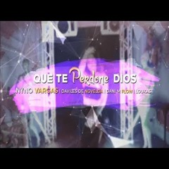 Nyno Vargas Ft. Varios - Que Te Perdone Dios (Antonio Colaña & Juan Lopez 2019 Rumbaton Edit)