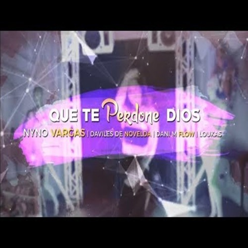 Nyno Vargas Ft. Varios - Que Te Perdone Dios (Antonio Colaña & Juan Lopez 2019 Rumbaton Edit)