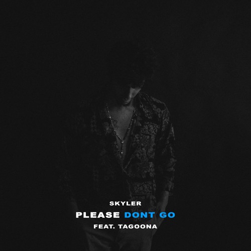 Please Don't Go ft. TAGOONA