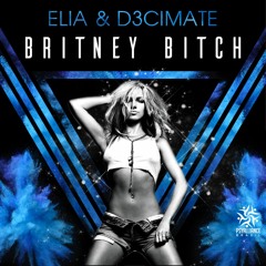 ELIA & D3CIMATE - BRITNEY BITCH  |FREE DOWNLOAD|