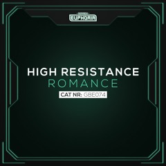 GBE074. High Resistance - Romance [OUT NOW]